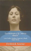 La euritmia y la "nueva danza": Loïe Fuller, Isadora Duncan y Ruth Saint Denis