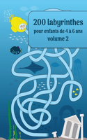 200 labyrinthes pour enfants de 4 à 6 ans volume 2