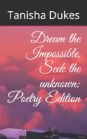 Dream the Impossible, Seek the unknown