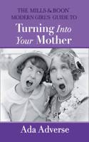 Mills & Boon Modern Girl's Guide to Turning into Your Mother