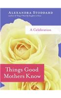 Things Good Mothers Know