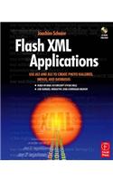 Flash XML Applications: Use As2 and As3 to Create Photo Galleries, Menus, and Databases