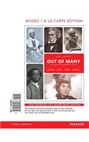 Out of Many: A History of the American People, Volume 1, Books a la Carte Edition Plus New Myhistorylab for Us History -- Access Ca