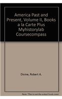 America Past and Present, Volume II, Books a la Carte Plus Myhistorylab Coursecompass