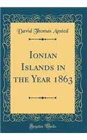 Ionian Islands in the Year 1863 (Classic Reprint)