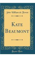 Kate Beaumont (Classic Reprint)