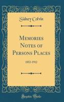 Memories Notes of Persons Places: 1852-1912 (Classic Reprint)