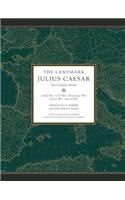 The The Landmark Julius Caesar Landmark Julius Caesar: The Complete Works: Gallic War, Civil War, Alexandrian War, African War, and Spanish War