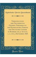 Verhandlungen der Neunzehnten General-Versammlung der Katholischen Vereine der Deutschen Länder im Bamberg am 31 August, 1, 2, und 3 September 1868 (Classic Reprint)