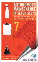 Autonomous Maintenance in Seven Steps : Implementing TPM on the Shop Floor