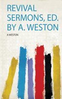 Revival Sermons, Ed. by A. Weston