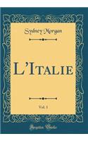 L'Italie, Vol. 1 (Classic Reprint)