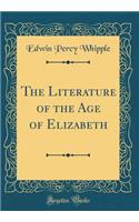 The Literature of the Age of Elizabeth (Classic Reprint)