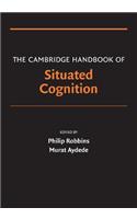 Cambridge Handbook of Situated Cognition