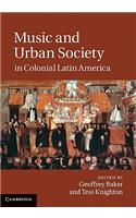 Music and Urban Society in Colonial Latin America