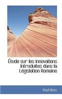 Tude Sur Les Innovations Introduites Dans La L Gislation Romaine