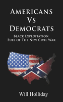 Americans Vs Democrats Black Exploitation