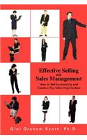 Effective Selling and Sales Management: How to Sell Successfully and Create a Top Sales Organization
