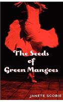 The Seeds of Green Mangoes