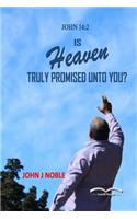 Is Heaven Truly Promised Unto You?