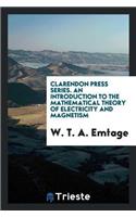 Clarendon Press Series. an Introduction to the Mathematical Theory of Electricity and Magnetism