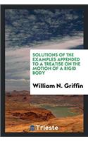 Solutions of the Examples Appended to a Treatise on the Motion of a Rigid Body