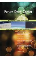 Future Data Center A Complete Guide - 2020 Edition