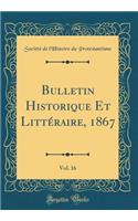 Bulletin Historique Et LittÃ©raire, 1867, Vol. 16 (Classic Reprint)