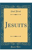 Jesuits (Classic Reprint)