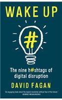Wake Up: The Nine Hashtags of Digital Disruption