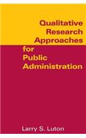 Qualitative Research Approaches for Public Administration
