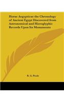 Horae Aegypticae the Chronology of Ancient Egypt Discovered from Astronomical and Hieroglyphic Records Upon Its Monuments