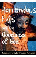 Horrendous Evils and the Goodness of God