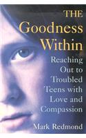 The Goodness Within: Reaching Out to Troubled Teens with Love and Compassion