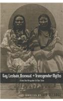 Gay, Lesbian, Bisexual, and Transgender Myths from the Arapaho to the Zuñi
