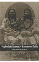 Gay, Lesbian, Bisexual, and Transgender Myths from the Arapaho to the Zuñi