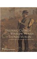 Frederic Church, Winslow Homer, and Thomas Moran: Tourism and the American Landscape