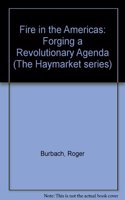Fire in the Americas: Forging a Revolutionary Agenda (Haymarket)