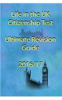 Life in the UK Citizenship Test Ultimate Revision Guide 2016