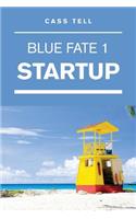 Startup (Blue Fate 1)