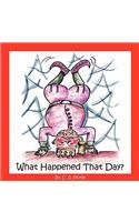 What Happened That Day?