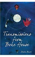 Transmissions from Bone House