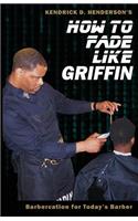 How to Fade Like Griffin