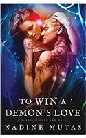 To Win a Demon's Love: A Novel of Love and Magic