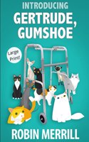 Introducing Gertrude, Gumshoe (Large Print)