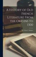 History of Old French Literature From the Origins to 1300