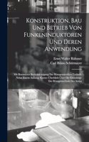 Konstruktion, Bau Und Betrieb Von Funkeninduktoren Und Deren Anwendung