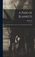 Pair of Blankets; War-time History in Letters to the Young People of the South
