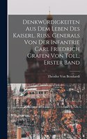 Denkwürdigkeiten Aus Dem Leben Des Kaiserl. Russ. Generals Von Der Infantrie Carl Friedrich Grafen Von Toll, Erster Band