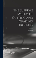 Supreme System of Cutting and Grading Trousers